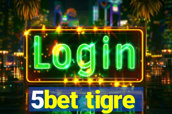 5bet tigre